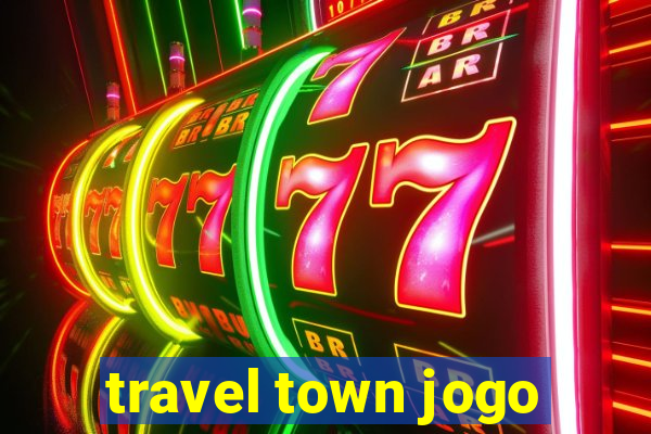 travel town jogo